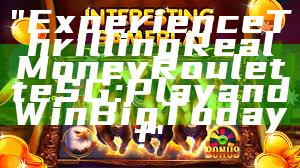 "Experience Thrilling Real Money Roulette SG: Play and Win Big Today!"