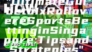 "Ultimate Guide to 1x Rollover eSports Betting in Singapore: Tips and Strategies"