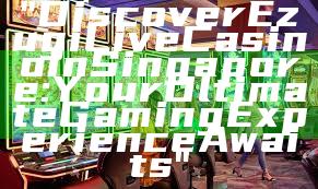 "Discover Ezugi Live Casino in Singapore: Your Ultimate Gaming Experience Awaits"