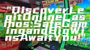 "Discover Legit Online Casinos: Safe Gaming and Big Wins Await You!"