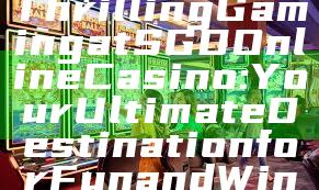 "Experience Thrilling Gaming at SGD Online Casino: Your Ultimate Destination for Fun and Winning"